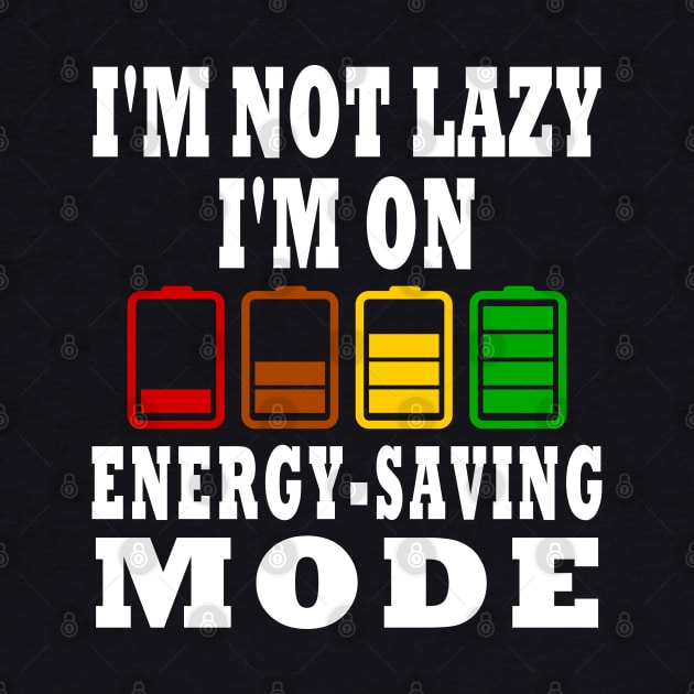 I'm Not Lazy I'm On Energy-Saving Mode Design by TF Brands